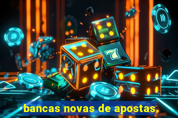 bancas novas de apostas